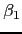 $ \beta_{1}$